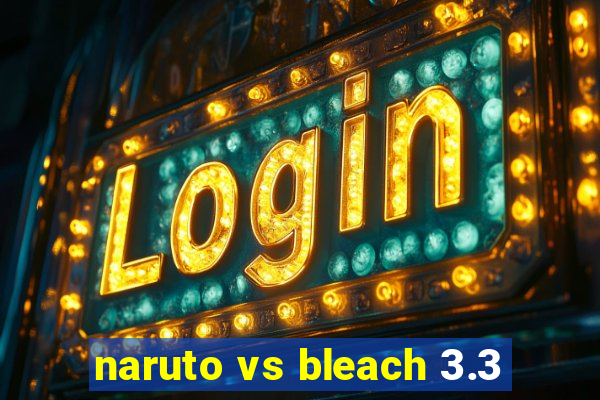 naruto vs bleach 3.3